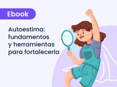 Autoestima: fundamentos y herramientas para fortalecerla