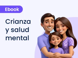 Crianza y salud mental: una mirada desde la infancia, el apego y la regulación emocional