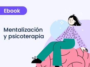 Mentalización y psicoterapia: fundamentos del desarrollo, la psicopatología y la intervención clínica
