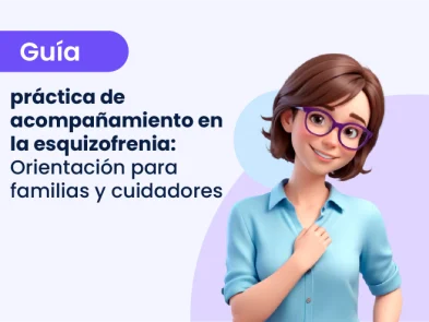 Guía práctica de acompañamiento en la esquizofrenia: orientación para familias y cuidadores