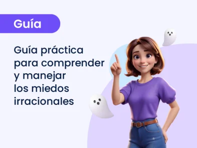 Guía práctica para comprender y manejar los miedos irracionales