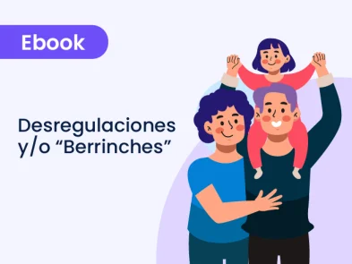 Desregulaciones y/o “Berrinches”: ¿qué es?, ¿qué hacer?, ¿qué decir?