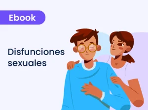 Disfunciones sexuales: comprensión y abordaje desde la psicoterapia