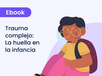 Trauma complejo: la huella en la infancia y el papel de los padres