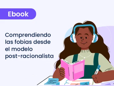 Comprendiendo las fobias desde el modelo post-racionalista