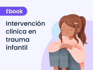 Intervención clínica en trauma infantil: desafíos actuales y fundamentos para una práctica basada en evidencia