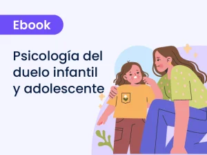 Psicología del duelo infantil y adolescente