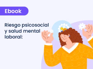Riesgo psicosocial y salud mental laboral: guía para una gestión organizacional efectiva