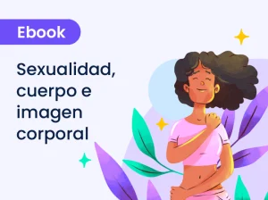 Sexualidad, cuerpo e imagen corporal: acompañamiento clínico del malestar corporal